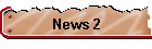 News 2